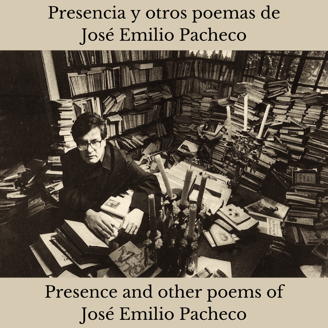 Presence and other poems of José Emilio Pacheco / Presencia y otros poemas de José Emilio Pacheco