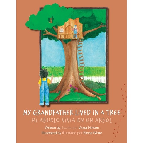 My Grandfather Lived in a Tree / Mi Abuelo Vivia en un Arbol