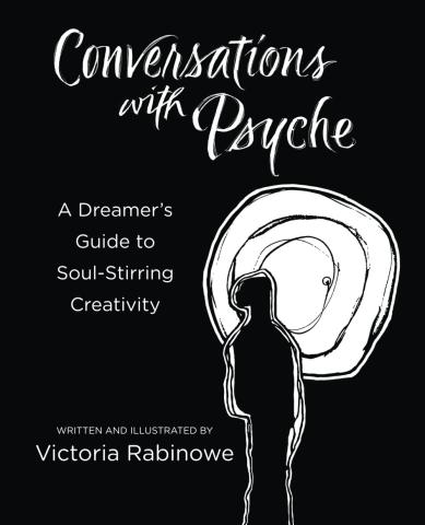 Conversations with Psyche: A Dreamer’s Guide to Soul-Stirring Creativity