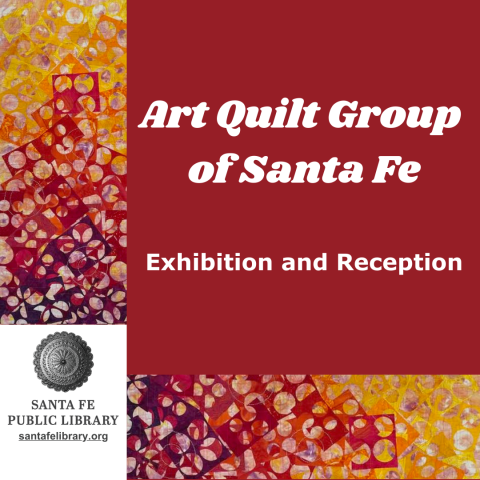 Picture of quilt surrounding text "Art Quilt Group of Santa Fe Exhibition and Reception"