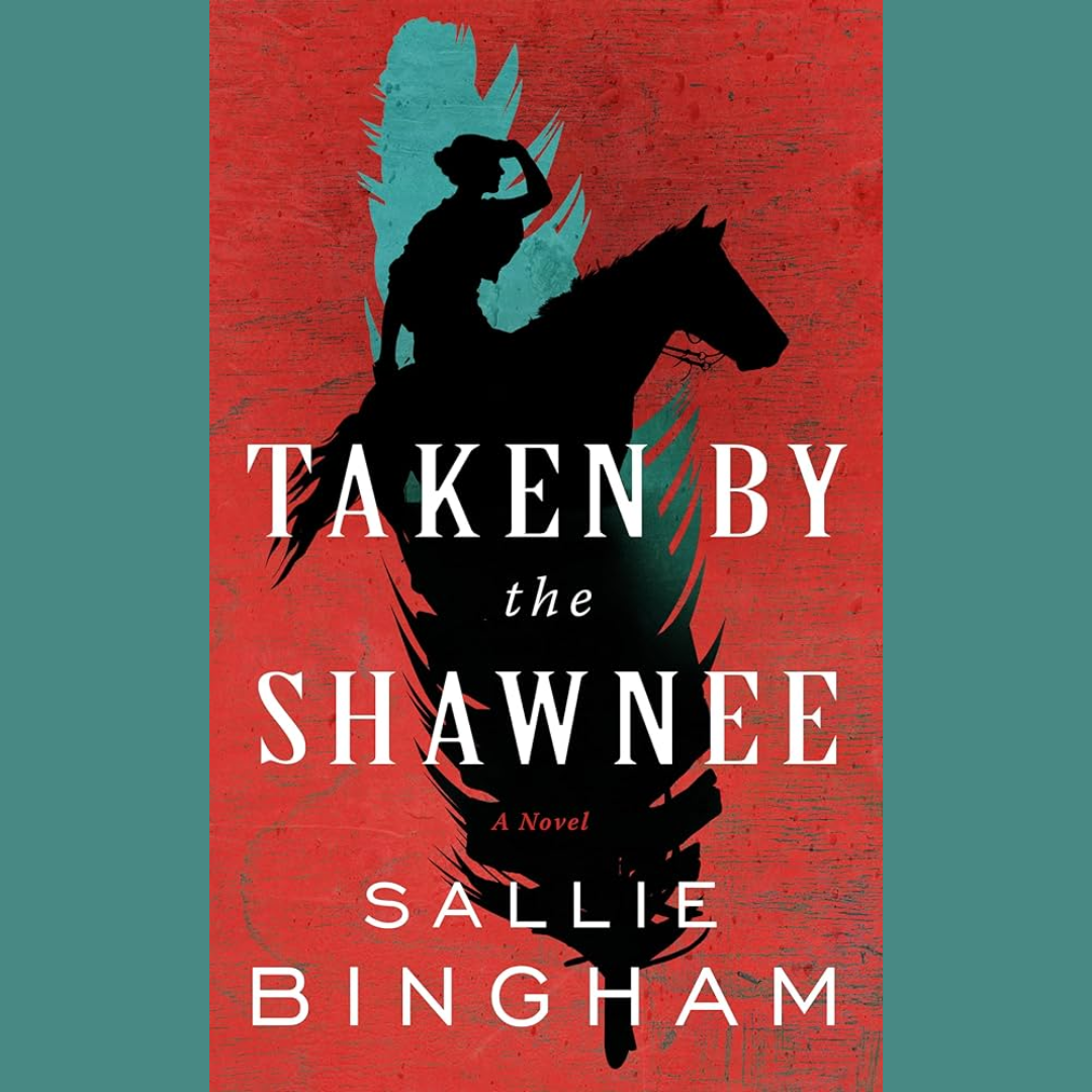 "Taken by the Shawnee" with Author Sallie Bingham